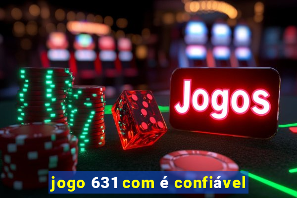 jogo 631 com é confiável